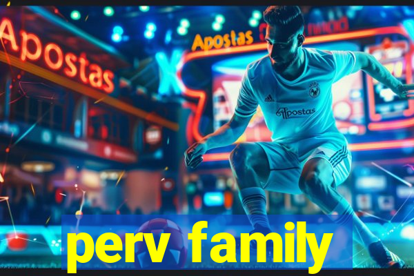 perv family